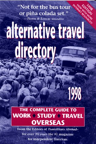 Imagen de archivo de Alternative Travel Directory, 1998: The Complete Guide to Work, Study, & Travel Overseas a la venta por BookHolders