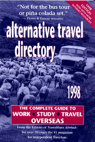 9781886732056: Alternative Travel Directory, 1998: The Complete Guide to Work, Study, & Travel Overseas