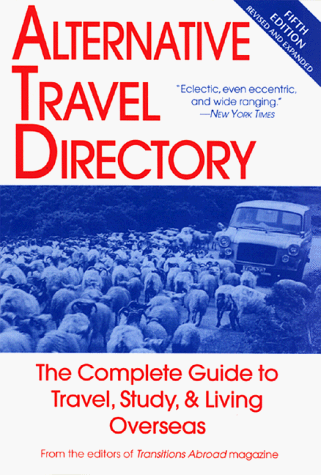 Beispielbild fr Alternative Travel Directory: The Complete Guide to Travel, Study, & Living Overseas zum Verkauf von medimops