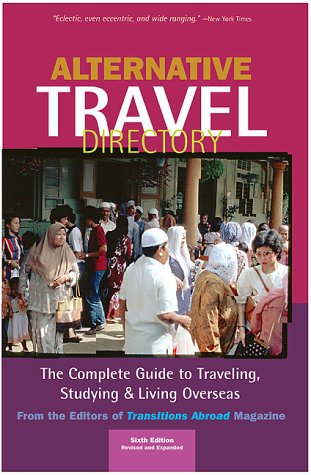 Beispielbild fr The Alternative Travel Directory: The Complete Guide to Travelling, Studying and Living Overseas (Alternative Travel Directory: The Complete Guide to Work, Study, & Travel Overseas) zum Verkauf von medimops