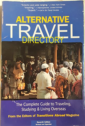 Beispielbild fr Alternative Travel Directory : The Complete Guide to Traveling, Studying, and Living Overseas zum Verkauf von Better World Books