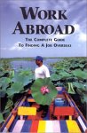 Beispielbild fr Work Abroad: The Complete Guide to Finding a Job Overseas zum Verkauf von Better World Books