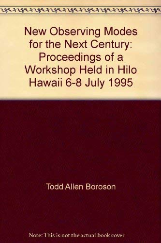 Stock image for New Observing Modes for the Next Century: Proceedings of a Workshop Held in Hilo, Hawaii, 6-8 July, 1995 [Astronomical Society of the Pacific Conference Series, Vol. 87] for sale by Tiber Books