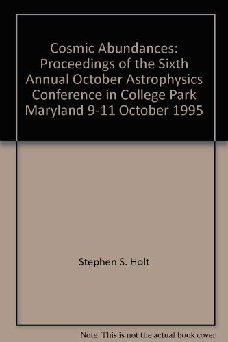 Beispielbild fr Cosmic Abundances: Proceedings of the Sixth Annual October Astrophysics Conference in College Park, Maryland, 9-11 October 1995 [Astronomical Society of the Pacific Conference Series, Vol. 99] zum Verkauf von Tiber Books