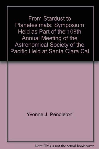 Imagen de archivo de From stardust to planetesimals: Symposium held as part of the 108th Annual Meeting of the Astronomical Society of the Pacific a la venta por Recycle Bookstore