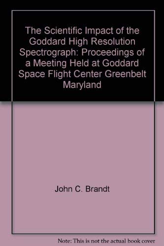 9781886733633: The Scientific Impact of the Goddard High Resolution Spectrograph: Proceedings of a Meeting Held at Goddard Space Flight Center Greenbelt Maryland
