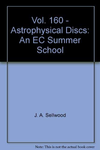 Stock image for Astrophysical Discs: An EC Summer School: Proceedings of a Meeting Held at Isaac Newton Institute for Mathematical Sciences, Cambridge, Eng (Astronomical Society of the Pacific Conference Series, Volume 160) for sale by Zubal-Books, Since 1961