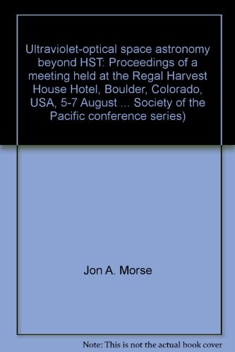 Beispielbild fr Ultraviolet-Optical Space Astronomy Beyond HST: Proceedings of a Meeting Held at the Regal Harvest House Hotel, Boulder, Colorado, USA, 5-7 August 1998 [Astronomical Society of the Pacific Conference Series, Vol. 164] zum Verkauf von Tiber Books