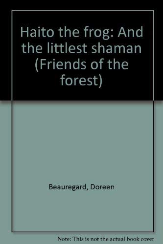 Beispielbild fr Haito the frog: And the littlest shaman (Friends of the forest) zum Verkauf von Better World Books