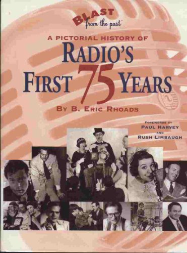 Stock image for Blast from the Past: A Pictorial History of Radio's First 75 Years for sale by Half Price Books Inc.