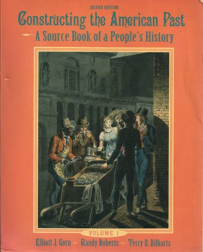 Stock image for Constructing the American Past: A Source Book of a People's History for sale by More Than Words