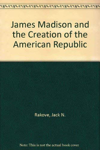 Beispielbild fr James Madison and the Creation of the American Republic zum Verkauf von The Maryland Book Bank