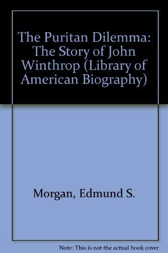 9781886746237: The Puritan Dilemma: The Story of John Winthrop (Library of American Biography)