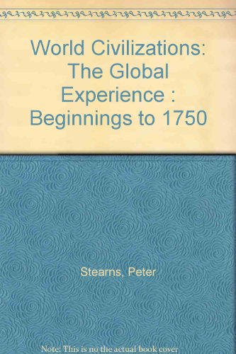 9781886746657: World Civilizations: The Global Experience : Beginnings to 1750
