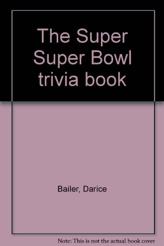 Beispielbild fr The Super Super Bowl trivia book zum Verkauf von Better World Books