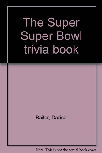 9781886749153: The Super Super Bowl trivia book