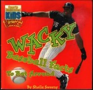 Wacky Baseball Facts to Bat Around (9781886749412) by Sweeny, Sheila