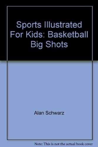 Beispielbild fr Sports Illustrated For Kids: Basketball Big Shots zum Verkauf von Hawking Books