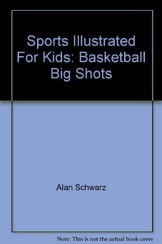 Stock image for Sports Illustrated For Kids: Basketball Big Shots for sale by Hawking Books