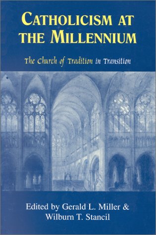 Stock image for Catholicism at the Millennium: The Church of Tradition in Transition for sale by RIVERLEE BOOKS