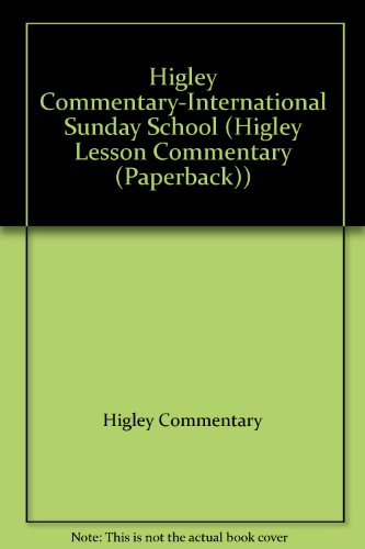 9781886763074: Title: Higley CommentaryInternational Sunday School Higle