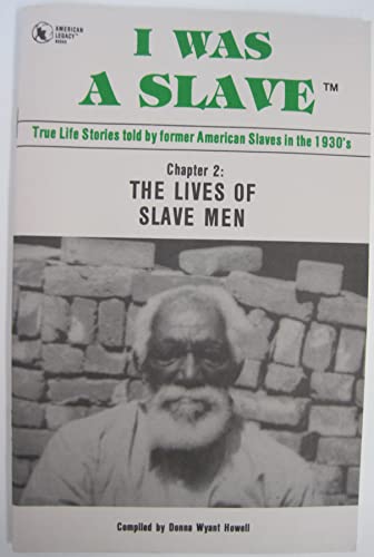 I Was a Slave/Chapter 2: The Lives of Slave Men (True Life Stories told by former American Slaves...