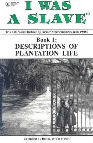 Stock image for Descriptions of Plantation Life (I Was a Slave) for sale by Harbor Books LLC