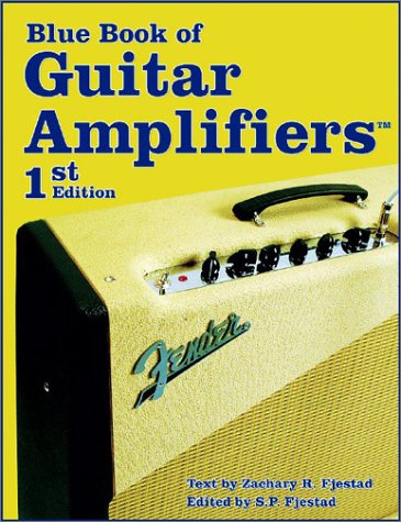 Blue Book of Guitar Amplifiers. 1st Ed. - Fjestad, Zachary R.;Fjestad, S.P.