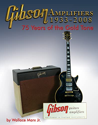 Imagen de archivo de Gibson Amplifiers 1933-2008: 75 Years of the Gold Tone (Blue Book) a la venta por Ergodebooks