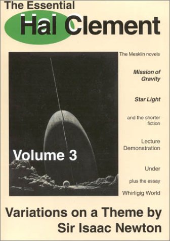 Beispielbild fr The Essential Hal Clement Volume 3: Variations on a Theme by Sir Isaac Newton: The Mesklin stories zum Verkauf von Books of the Smoky Mountains