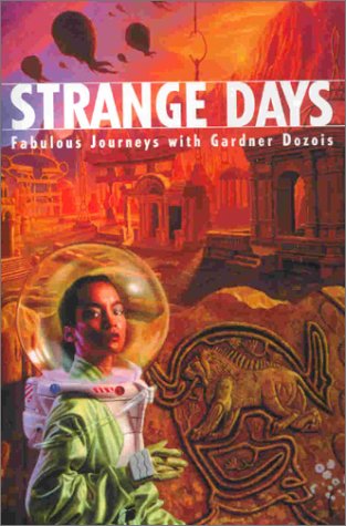 Beispielbild fr Strange Days: Fabulous Journeys With Gardner Dozois [Signed x6] zum Verkauf von Black Sheep Books