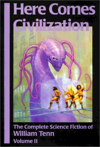Beispielbild fr Here Comes Civilization: The Complete Science Fiction of William Tenn, Volume 2 zum Verkauf von Wonder Book