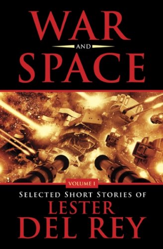 9781886778764: War and Space: Selected Short Stories of Lester Del Rey. Volume 1