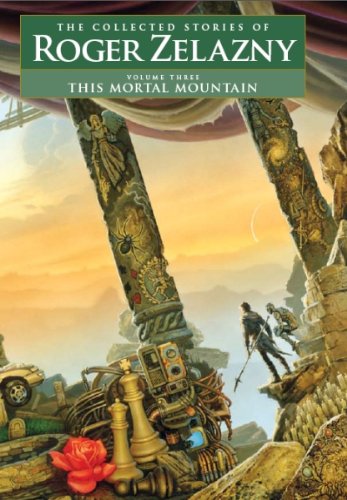 Imagen de archivo de This Mortal Mountain - Volume 3: The Collected Stories of Roger Zelazny a la venta por Patrico Books