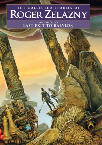 Stock image for Last Exit to Babylon - Volume 4: The Collected Stories of Roger Zelazny for sale by BookHolders