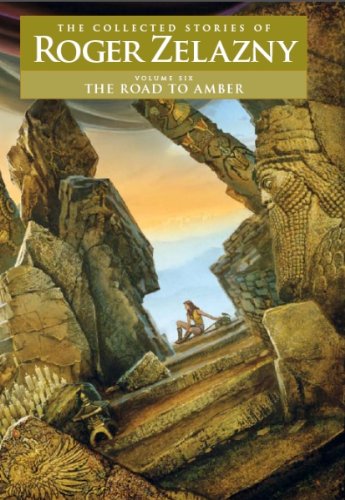 Beispielbild fr The Road to Amber Volume 6: The Collected Stories of Roger Zelazny zum Verkauf von GF Books, Inc.