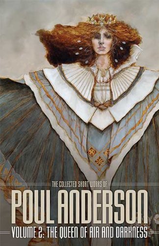 The Queen of Air and Darkness: Volume 2 of the Short Fiction of Poul Anderson (The Collected Short Works of Poul Anderson) (9781886778870) by Poul Anderson