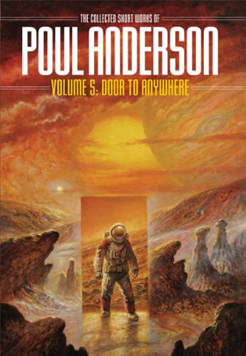 Beispielbild fr Door to Anywhere: Volume 5 of the Collected Works of Poul Anderson (Nesfa's Choice) zum Verkauf von BooksRun