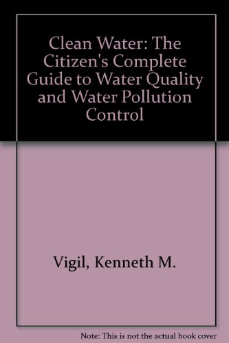 Imagen de archivo de Clean Water: The Citizen's Complete Guide to Water Quality and Water Pollution Control a la venta por ThriftBooks-Atlanta