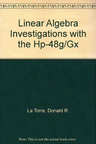 Linear Algebra Investigations With the Hp-48G/Gx (9781886801202) by Latorre, Donald R.