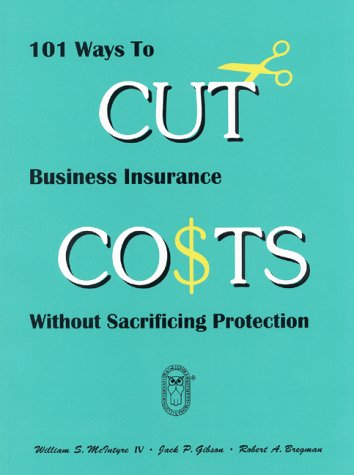 9781886813106: 101 Ways to Cut Business Insurance Costs Without Sacrificing Protection