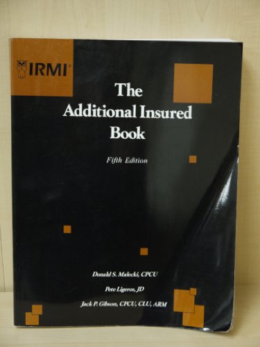 The Additional Insured Book, Fifth Edition (9781886813779) by Malecki, Donald S.; Ligeros, Pete; Gibson, Jack