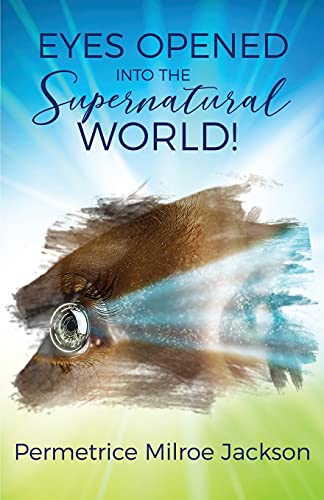 Imagen de archivo de EYES OPENED Into The Supernatural World! a la venta por GreatBookPrices