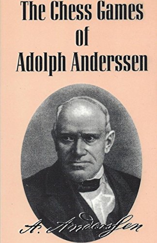 Imagen de archivo de The Chess Games of Adolph Anderssen: Master of Attack a la venta por Roundabout Books