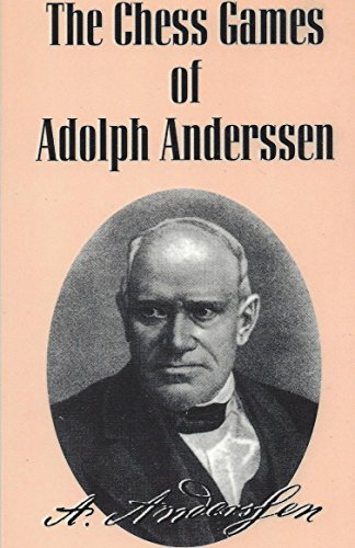 Stock image for The Chess Games of Adolph Anderssen: Master of Attack for sale by Roundabout Books