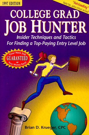 Beispielbild fr College Grad Job Hunter, 1997 : Insider Techniques and Tactics for Finding a Top-Paying Entry Level Job zum Verkauf von Better World Books