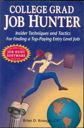 Stock image for College Grad Job Hunter: Insider Techniques and Tactics for Finding a Top-Paying Entry Level Job for sale by HPB-Diamond