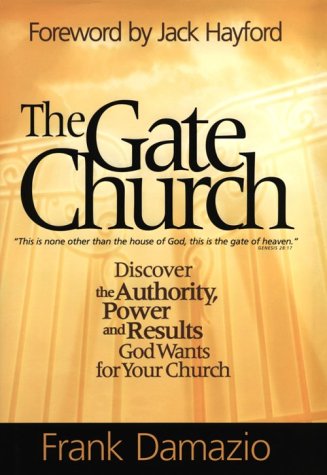 Imagen de archivo de The Gate Church: Realize the Authority, Power, and Results God Wants for Your Church a la venta por SecondSale