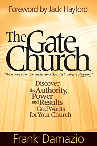 Stock image for The Gate Church : Discover the Authority, Power and Results God Wants for Your Church for sale by Better World Books