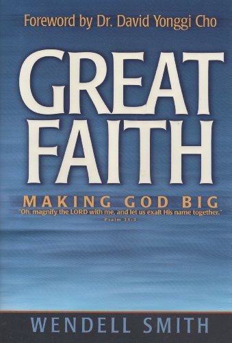 Beispielbild fr Great Faith: Making God Big zum Verkauf von SecondSale